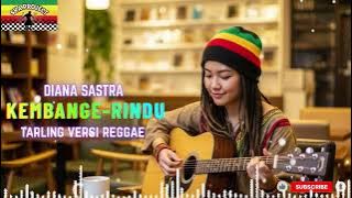 KEMBANGE RINDU -DIANA SASTRA(Tarling versi Reggae)Viral TikTok 2025