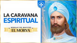 La Caravana Espiritual ¡Avancen y sean libres! | El Morya