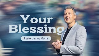 Gateway Church Live | “Your Blessing” by Pastor James Morris | May 11–12