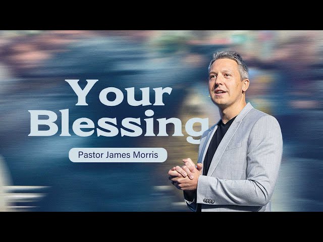 Gateway Church Live | “Your Blessing” by Pastor James Morris | May 11–12 class=