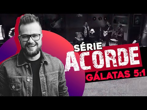 GALATAS 5 :1 SÉRIE ACORDE - DIEGO FERNANDES