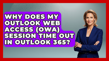 Why Does My Outlook Web Access (OWA) Session Time Out in Outlook 365? - TheEmailToolbox.com