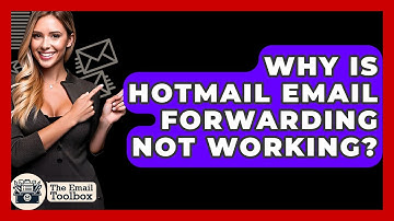 Why Is Hotmail Email Forwarding Not Working? - TheEmailToolbox.com