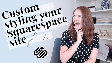 SQUARESPACE TUTORIAL: a guide to using the new style editor (7.1) PT 2