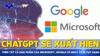 CHATGPT SẼ XUẤT HIỆN TRÊN TẤT CẢ SẢN PHẨM CỦA MICROSOFT, GOOGLE CÓ NGUY CƠ BỊ TỤT HẠNG screenshot 5