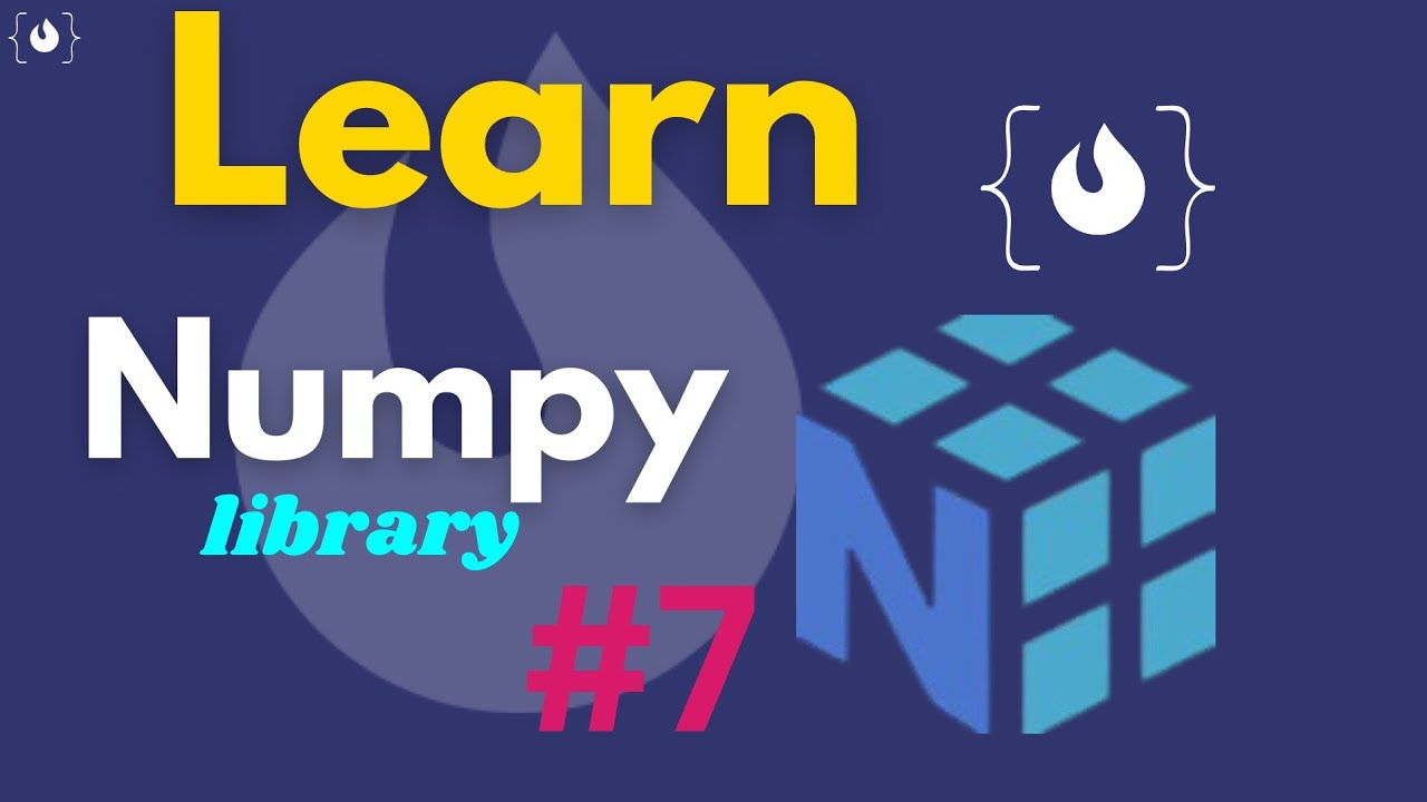 7# learn numpy تعلم كل شئ عن مكتبه نمباي - YouTube