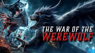 Celebrity The War of the Werewolf (2021) [Creature] [Horror] Mutant Beast Unleashed | full movie Wealth