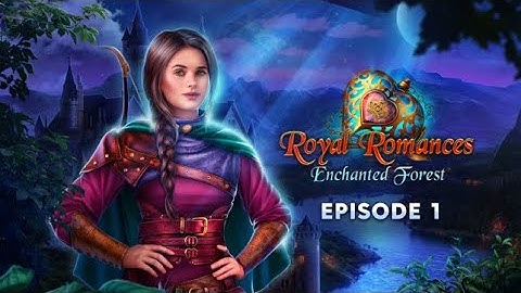 Royal Romances: Enchanted Forest Episode 1 - F2P - Full Game - Walkthrough