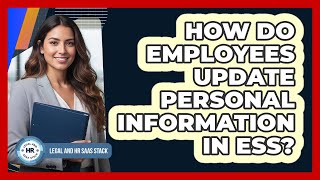 How Do Employees Update Personal Information In ESS?
