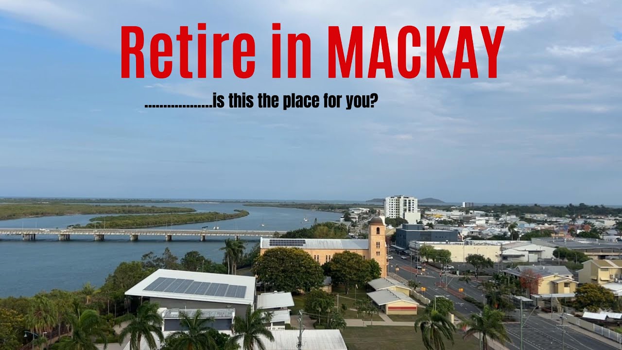 All you need to know about retiring in Mackay QLD.