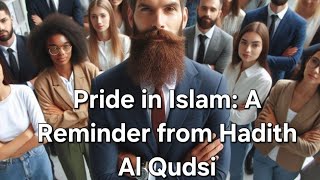 Pride in Islam: A Reminder from hadith Al Qudsi