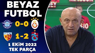 Beyaz Futbol 1 Ekim 2022 Tek Parça ( Adana Demirspor 0-0 Galatasaray / Kayserispor 1-2 Trabzonspor )