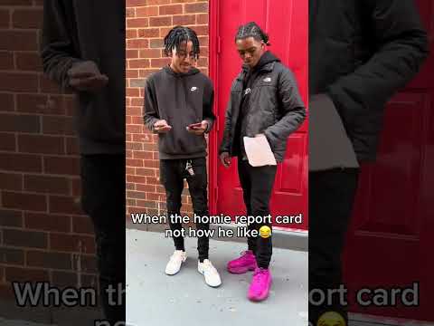 Whe The Homie Get They Report Card Back And They Failing 