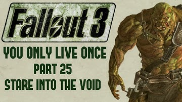 Fallout 3: You Only Live Once - Part 25 - Stare into the Void