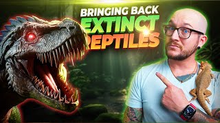 We MIGHT Bring Back These Extinct Reptiles in 2024!