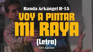 (LETRA) Voy a pintar mi raya - Banda Arkangel R-15 (Lyric Video)