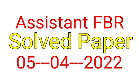 Assistant FBR solved paper 5-4-2022 || FBR assistant Test || by mcqs world|| #fbr #past_paper
