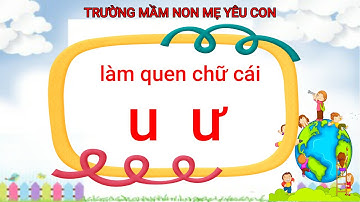 dạy bé làm quen chữ cái u ư| Trường Mầm Non Mẹ Yêu Con