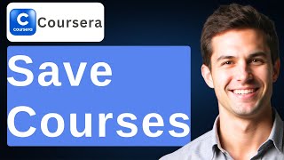 How To Save Courses On Coursera [2026 Guide]