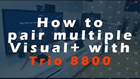 How to pair multiple Visual+ with your Poly Trio 8800