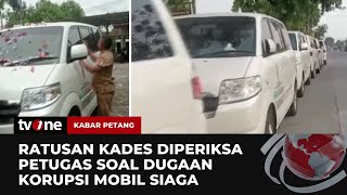 170 Kades Diperiksa Terkait Dugaan Korupsi Mobil Siaga Desa | Kabar Petang tvOne