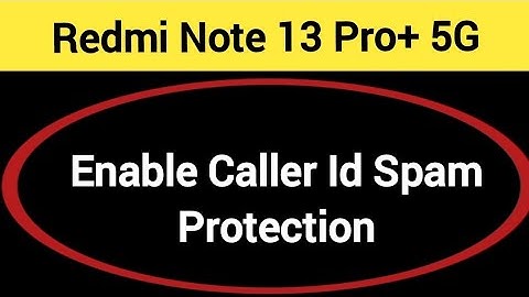 How to enable caller ID spam protection Redmi note 13 Pro+ 5G, spam call se Kaise band kare