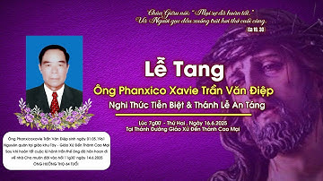 Đền Thánh Cao Mại | Nghi Thức Tiễn Biệt & Thánh Lễ An Táng | Lễ Tang Ông Phanxico Trần Văn Điệp