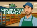 I Tried Running a Supermarket… Chaos Ensued! - Supermarket Simulator - Part 1