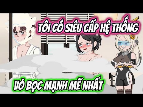 Tôi Có Siêu Cấp Hệ Thống Vỏ Bọc Mạnh Mẽ Nhất | HH VietSub