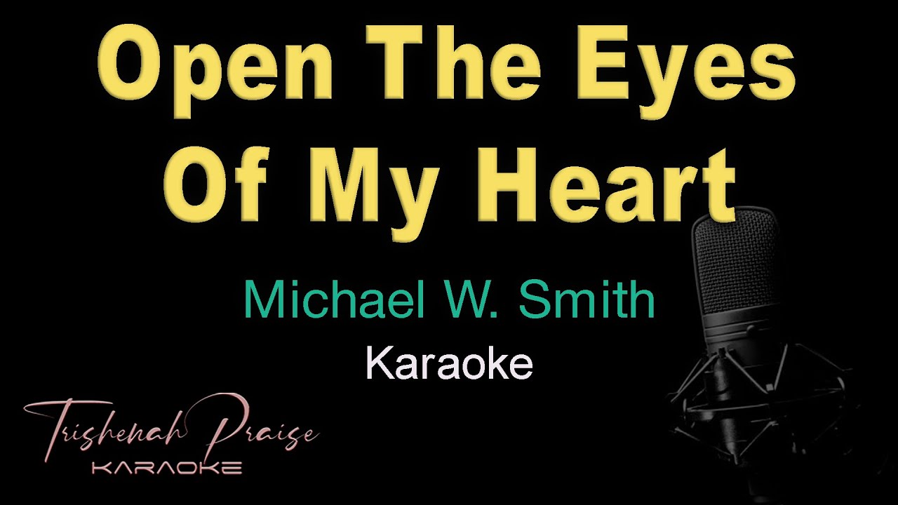 Open The Eyes Of My Heart   Michael W Smith   Karaoke