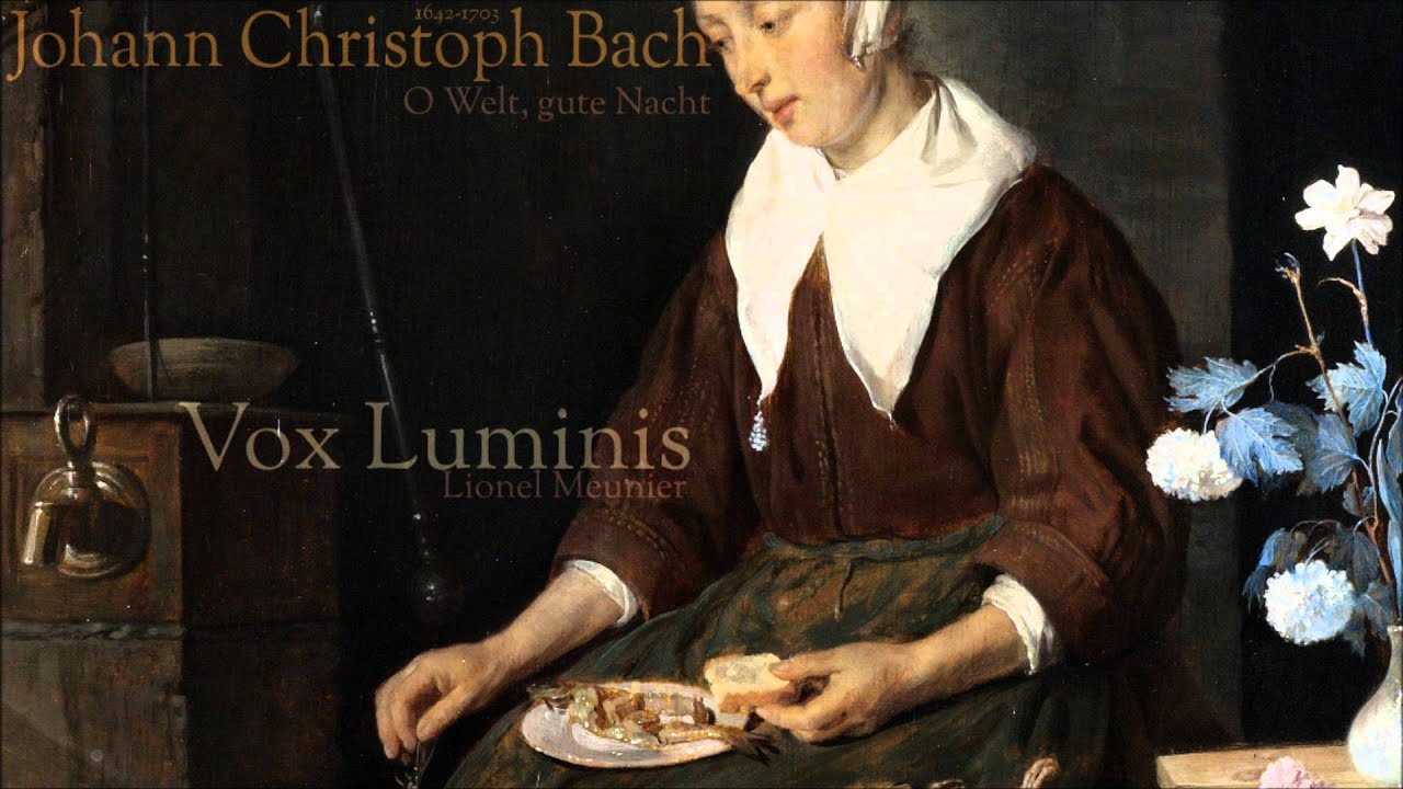 Johann Christoph Bach - "O Welt, gute Nacht" VOX LUMINIS - YouTube