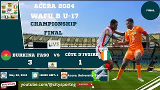 Burkina Faso vs Ivory Coast | 3-1| WAFU B U17 Boys Championship / AFCON Qualifiers | Final