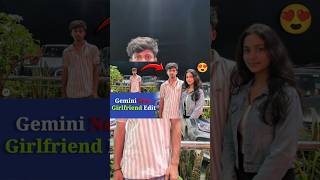 Ai se Girlfriend Kaise Banaye 💕 | Gemini se Photo Edit Kaise Kare | Ai Selfie with Girlfriend 📸