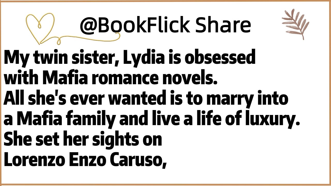 My twin sister, Lydia is obsessed with Mafia romance novels.All she's ever wanted is to marry into a