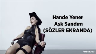 Hande Yener - Aşk Sandım (SÖZLER EKRANDA)