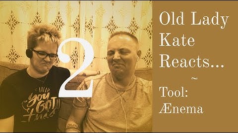 Old Lady Kate Reacts 2: Tool - Ænema
