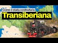 Transiberiana: come è stata costruita la ferrovia lunga 9288,2 km che collega Mosca a Vladivostok