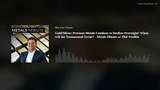Gold/Silver: Precious Metals Continue to Decline Overnight! When will the Turnaround Occur? - Metals
