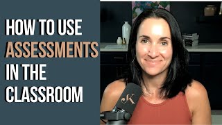 How to use assessments in your classroom effectively | Kathleen Jasper