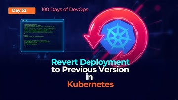 Day 52: Revert Deployment to Previous Version in Kubernetes | 100 Days of DevOps – KodeKloud Enginee
