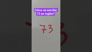 cómo se escribe 73 en inglés?