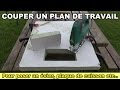 Couper un plan de travail pour poser un vier une table de cuisson induction etc