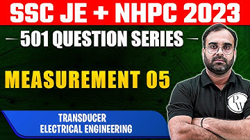 SSC JE + NHPC 2023  | Measurement 05  | Transducer | Electrical Engineering