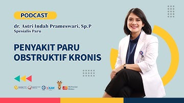 PODCAST: Mengenal Lebih Dalam Penyakit Paru Obstruktif Kronis