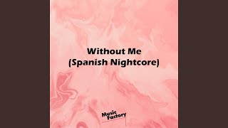 Without Me (Spanish Version Nightcore)