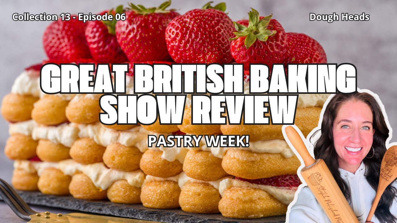 Who Nailed It? Pastry Week Highlights from The Great British Baking Show