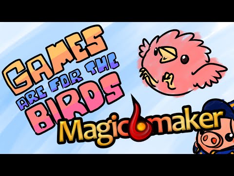 Magicmaker is Ridiculous - Games are for the Birds