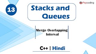 Merge Overlapping Interval | Module : Stacks and Queues | In Hindi | C++ | Video_13