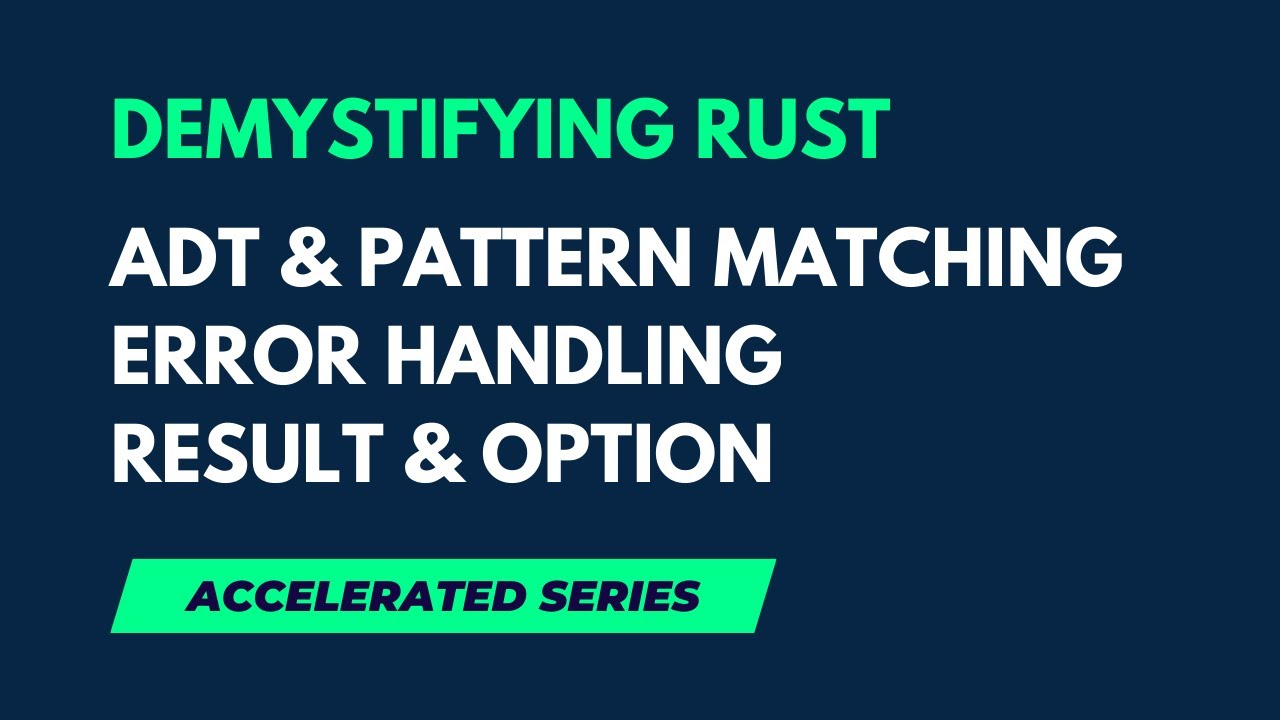 Demystifying Rust #1: ADT, Pattern Matching, Error Handling, Option, Result