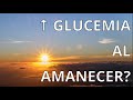 POR QUE TIENES LA GLUCEMIA ALTA POR LA MAÑANA? (EFECTO AMANECER)